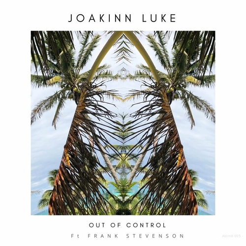 Joakinn Luke - Out of Control [AKTINA005]